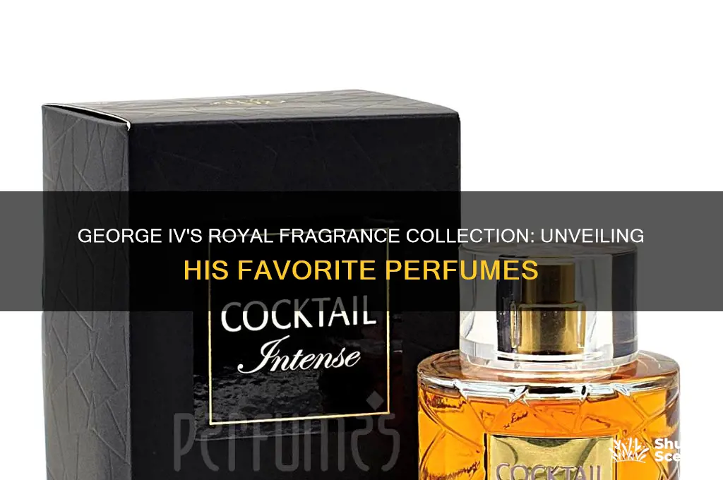 what perfumes did george iv have