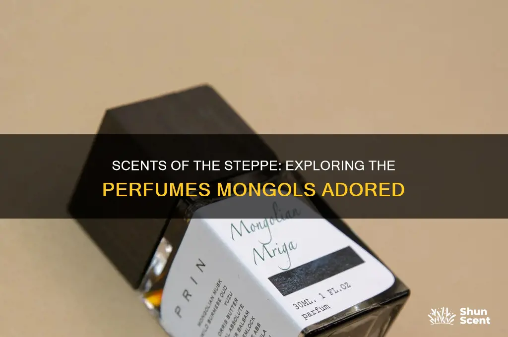 what perfumes did mongols like