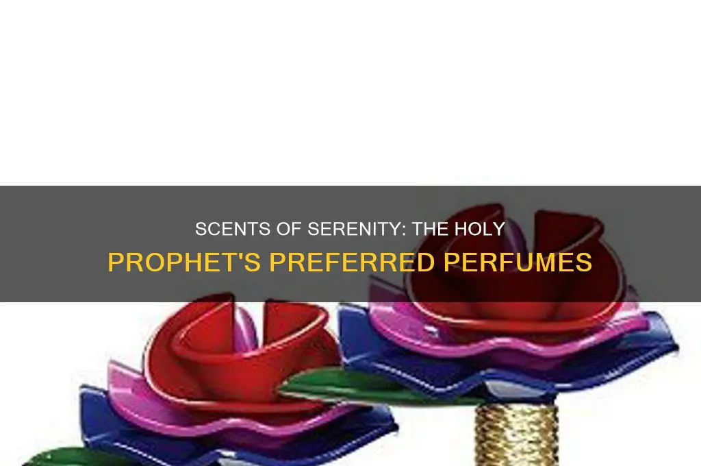 what perfumes did the holy prophet use