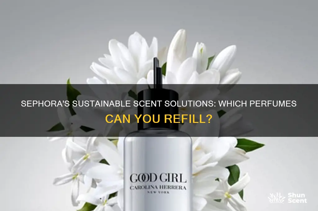 what perfumes will sephora refill