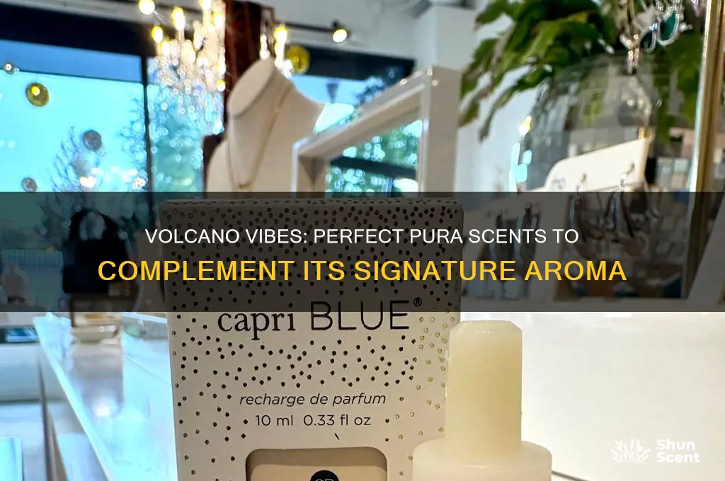 what pura scent goes with volcano