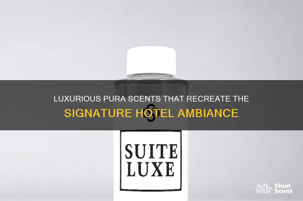 what pura scents smell like a hotel