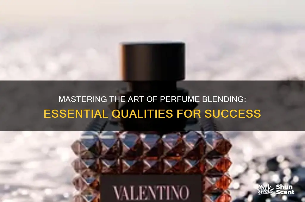 what quality must a perfume blender have