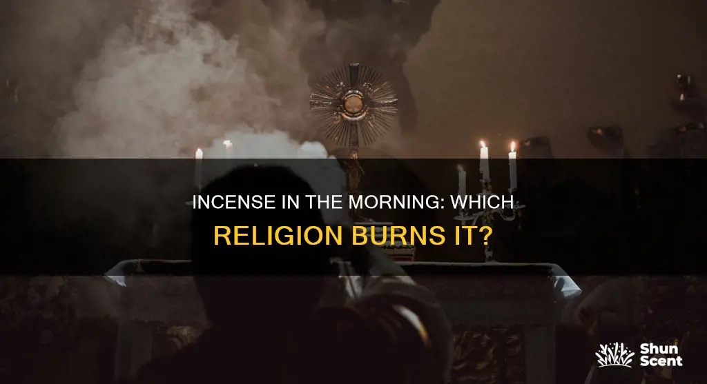what religion burn incense in morning