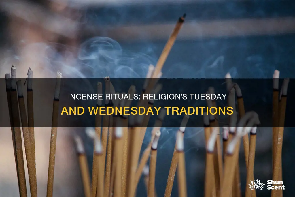 what religion burn incense on tuesdays and wednesdays