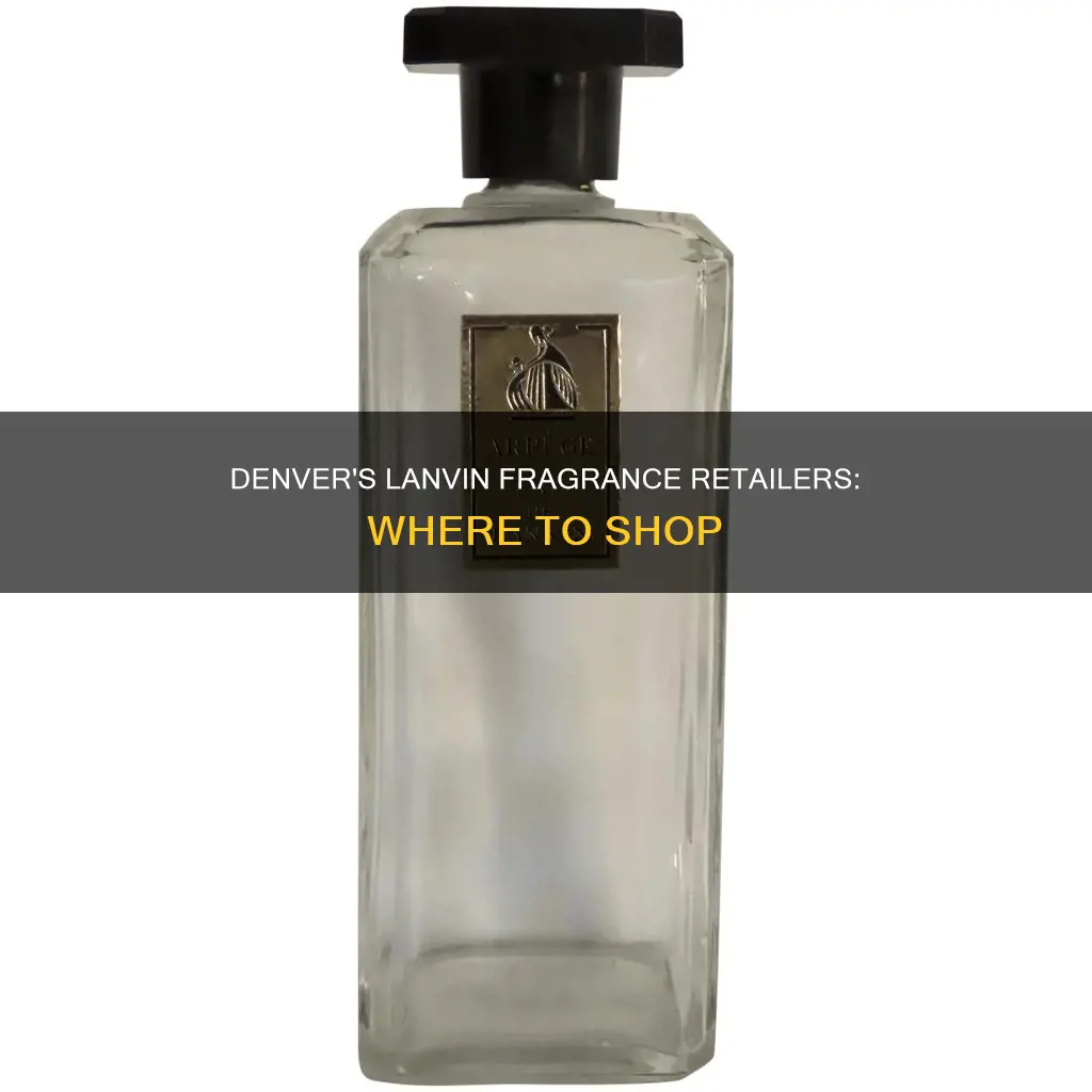 what retail stores in denver carry the fragrance line lanvin