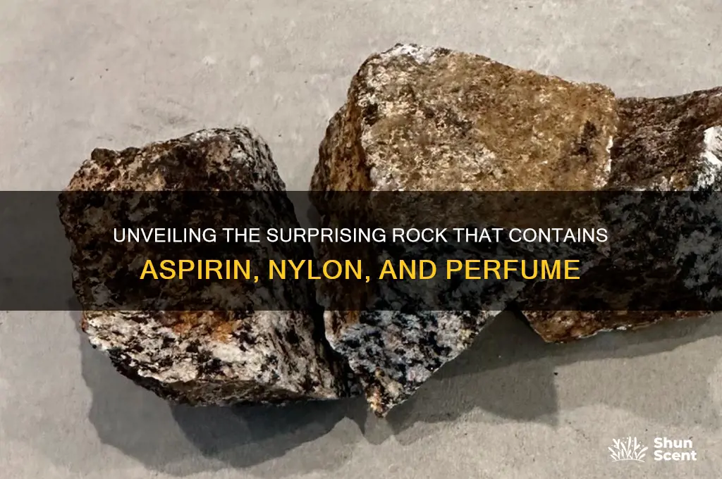 what rock has aspirin nylon and perfume