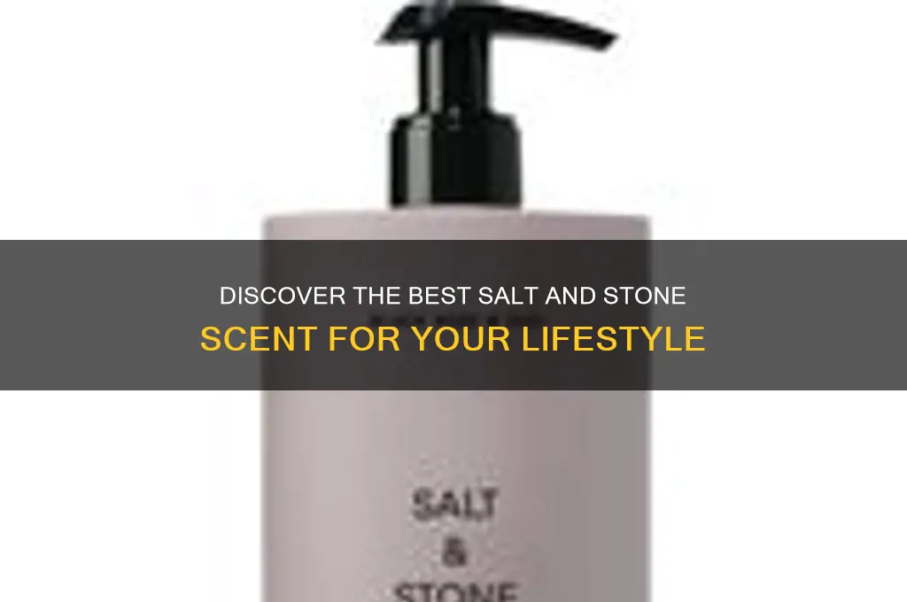 what salt and stone scent is the best