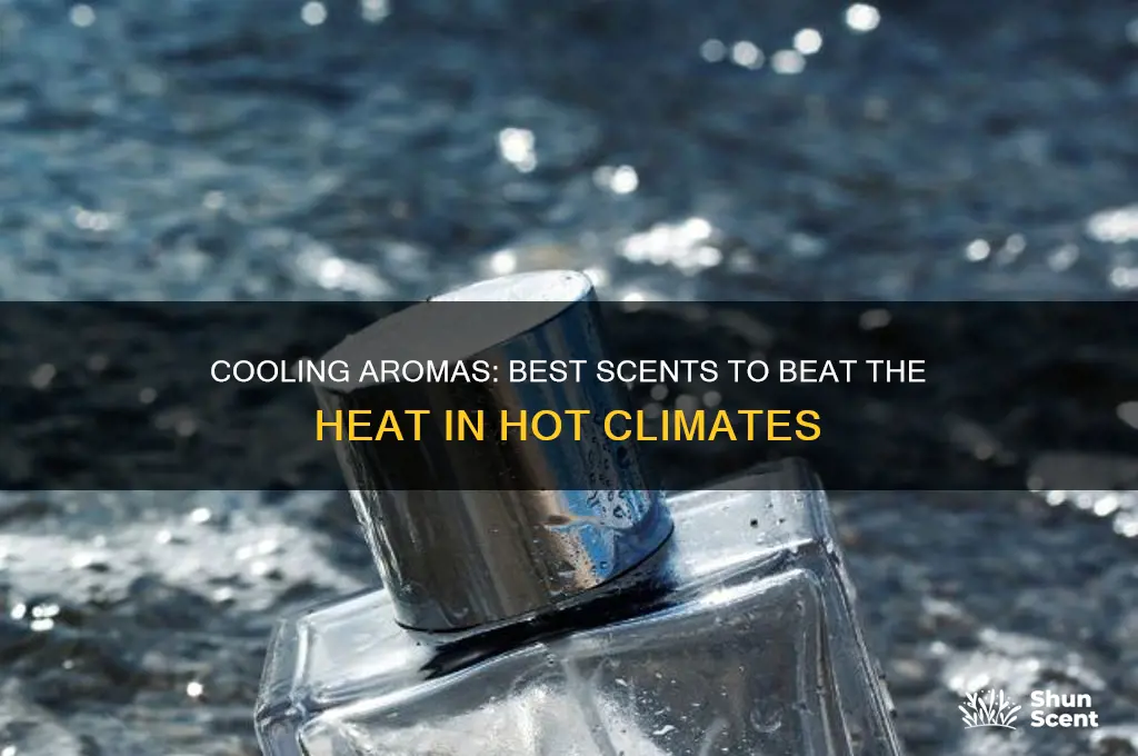 what scent are best for hot climates