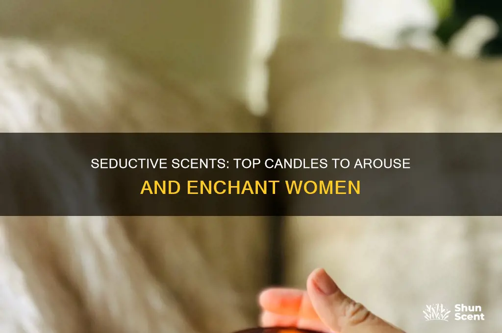 what scent candle to ariuse woman
