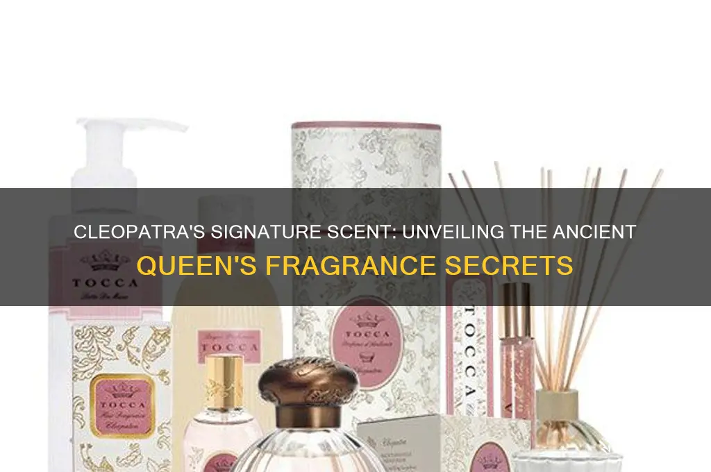 what scent did cleopatra wear