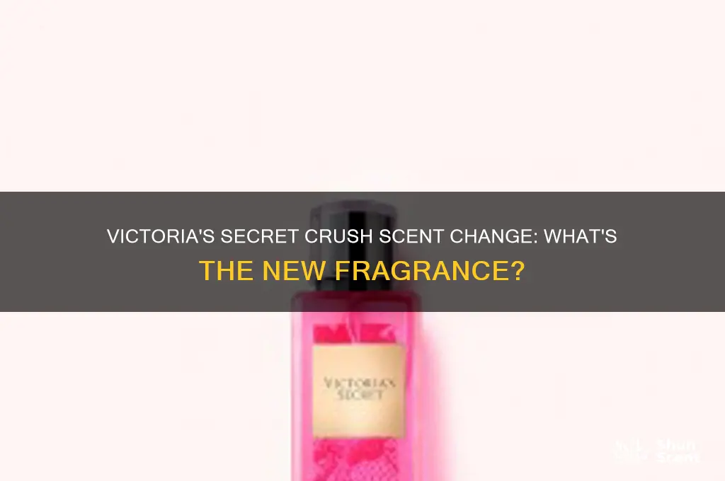 what scent did vs change crush to