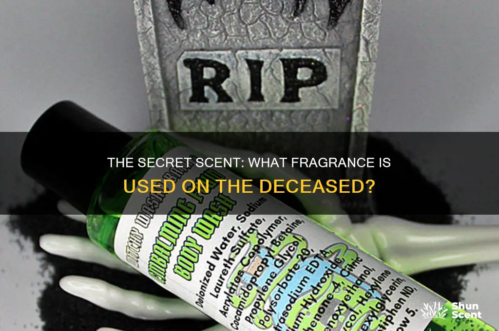 what scent do they put on dead people