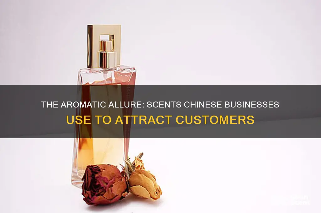 what scent does chinese use ti attract customers