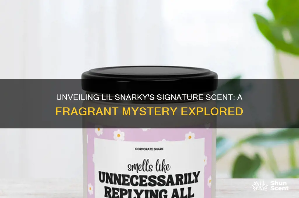 what scent does lil snarky smell like