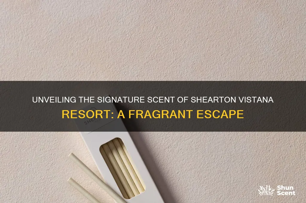 what scent does shearton vistana resort use