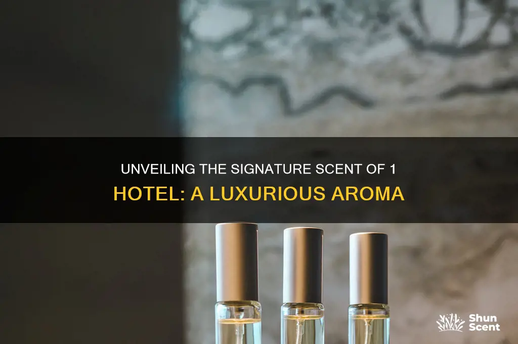 what scent does the 1 hotel use