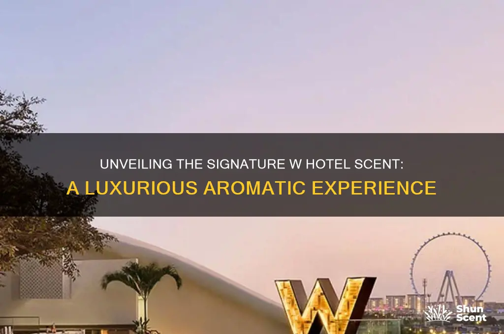 what scent does the w hotel use