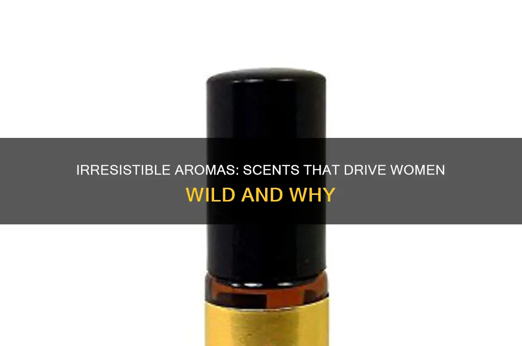 what scent drives a woman crazy smells like
