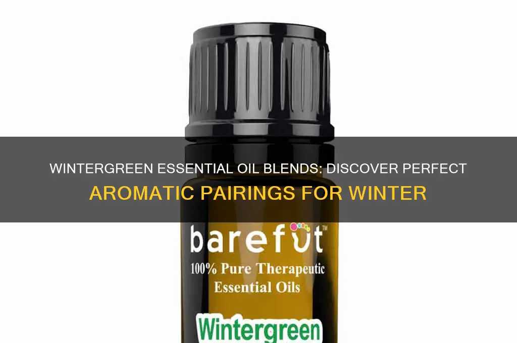 what scent goes well with wintergreen essential oil