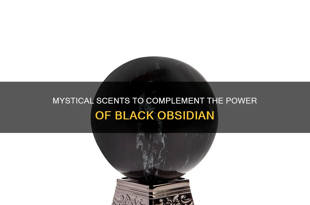 what scent goes with black obsidian