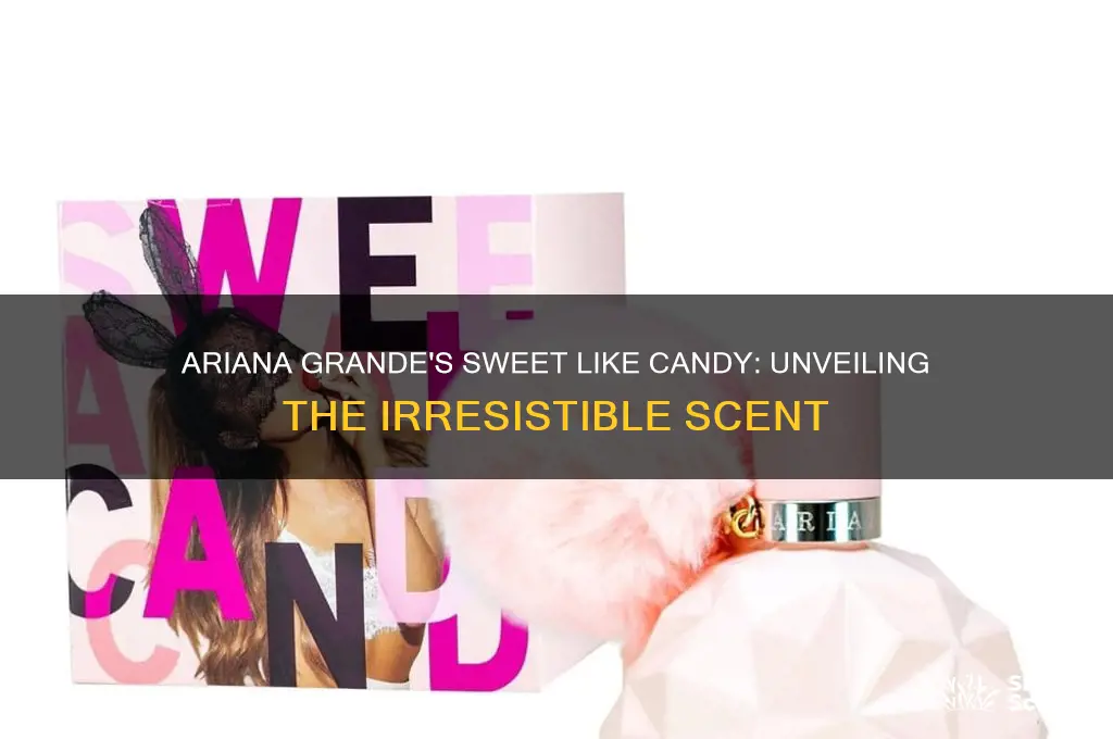 what scent is ariana grande sweet like candy