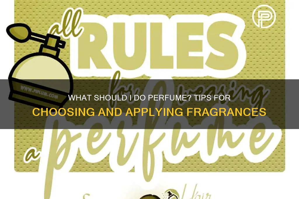 what should i do perfume