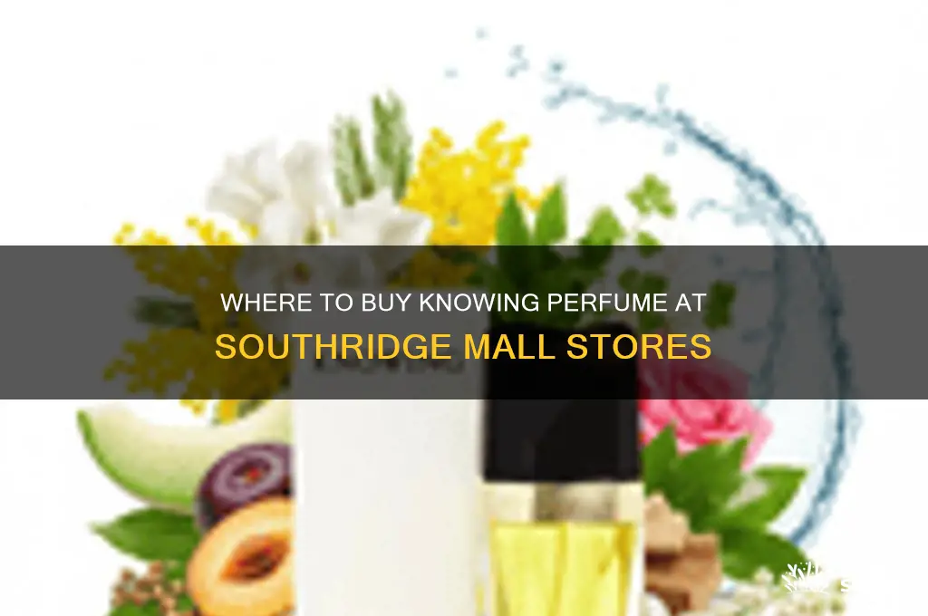 what stores in southridge sells knowing perfume