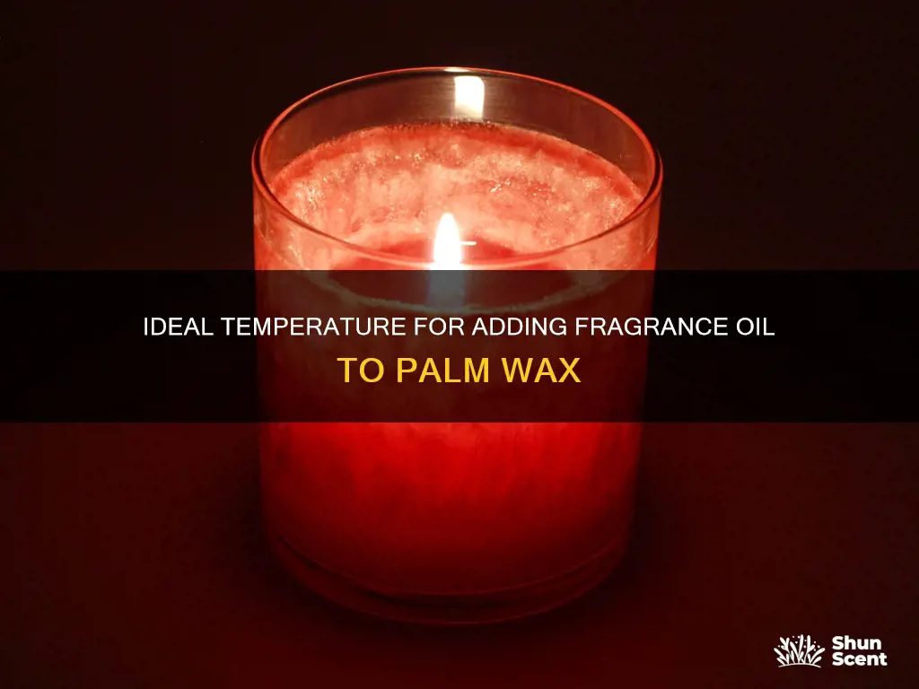 what temperature should palm wax be before adding fragrance oil