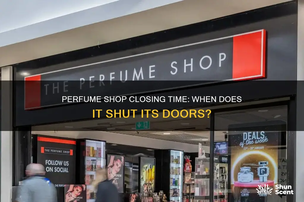 what time does perfume shop close