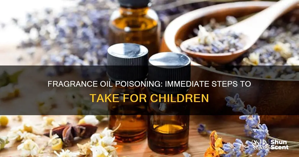 what to do if child drinks fragrance oil