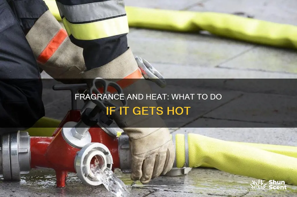 what to do if fragrance gets hot