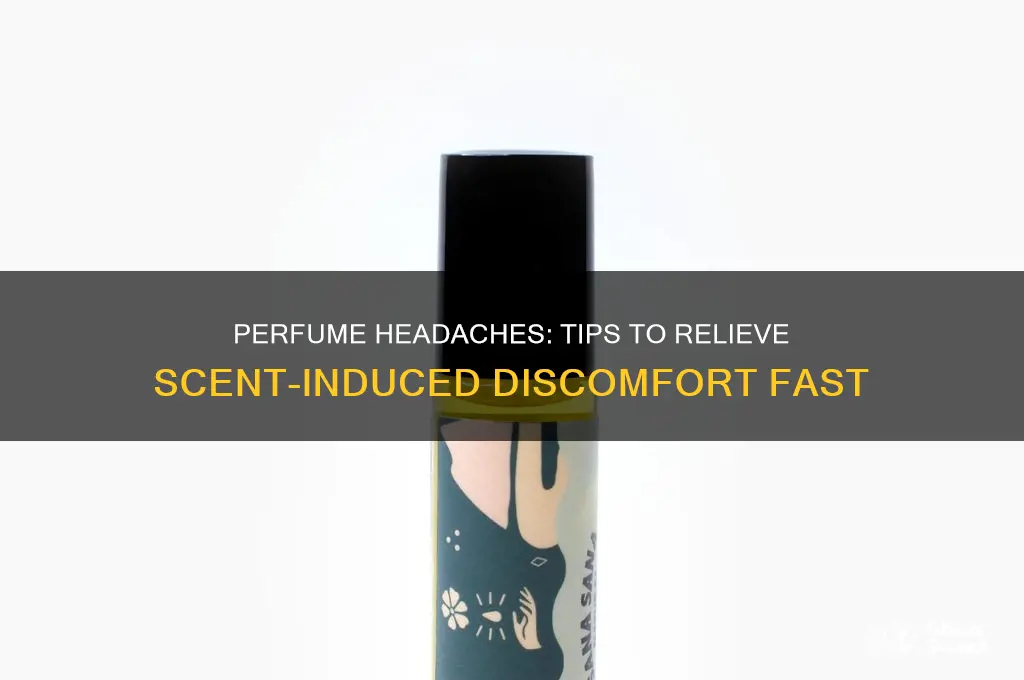 what to do if perfume gives you a headache