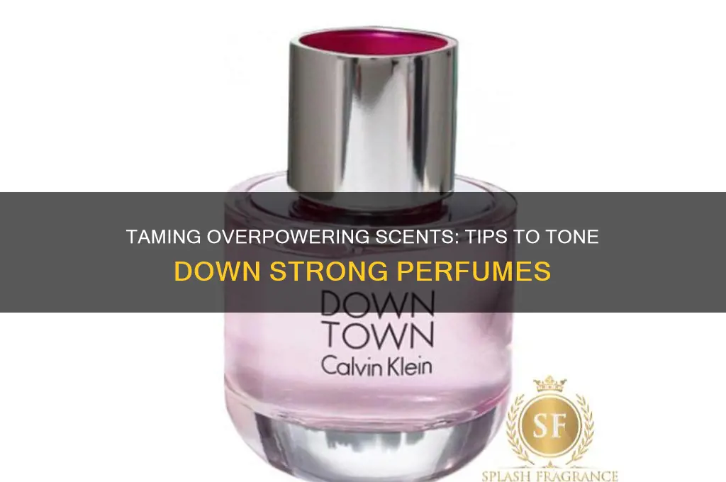 what to do if perfume is too strong