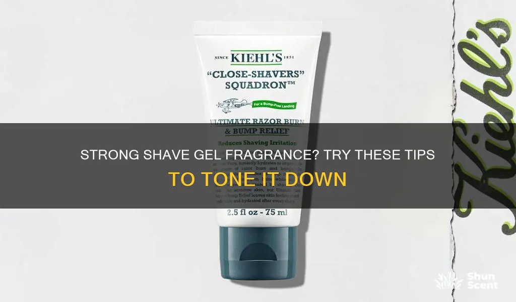 what to do if shave gel fragrance is to strong