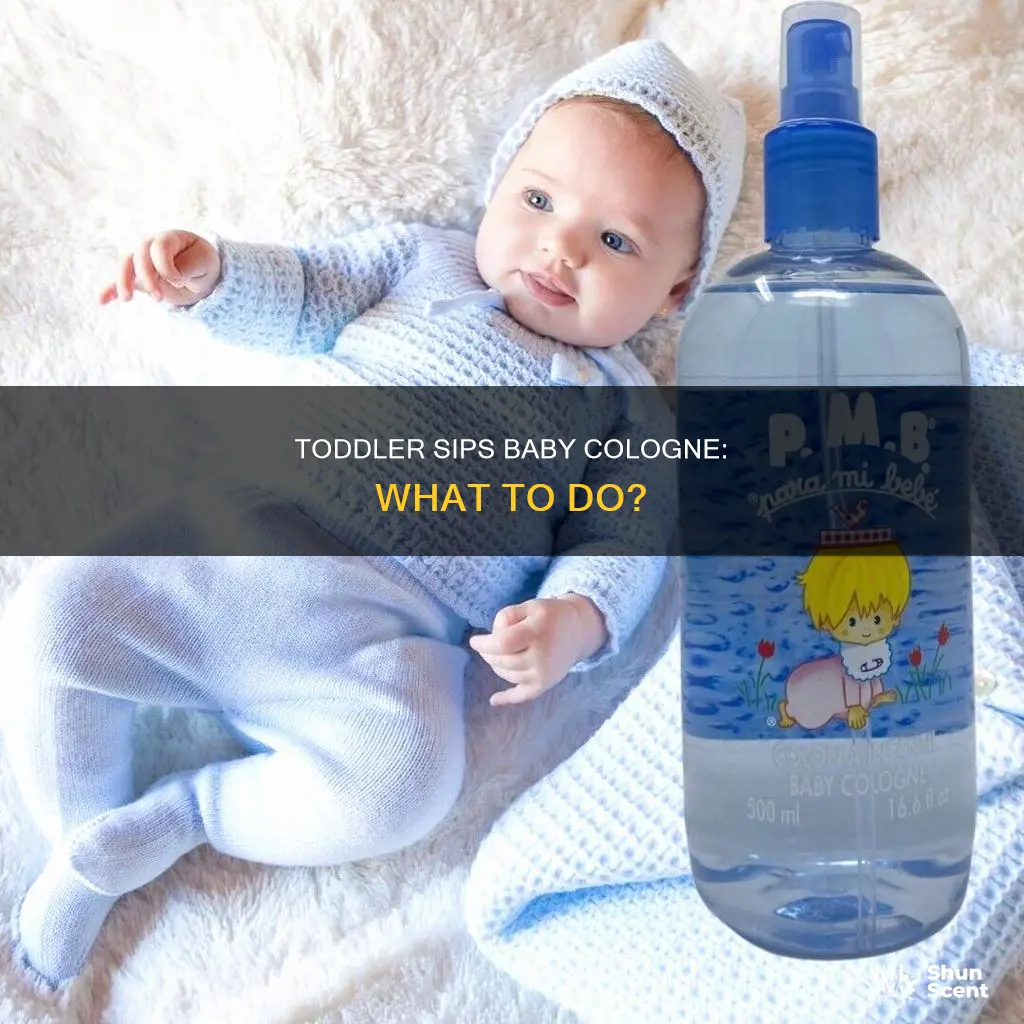 what to do if toddler sips baby cologne