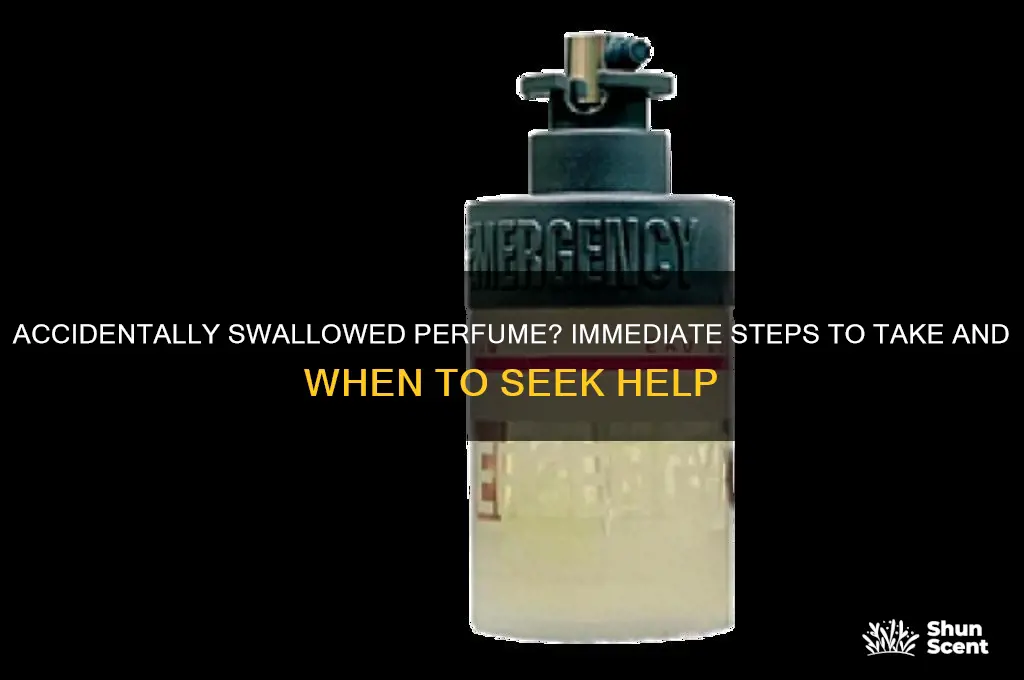 what to do if you accidentally swallow perfume