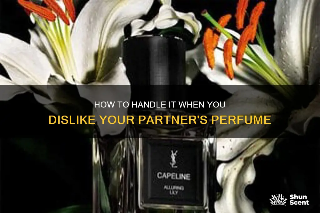 what to do if you dont like your girls perfume