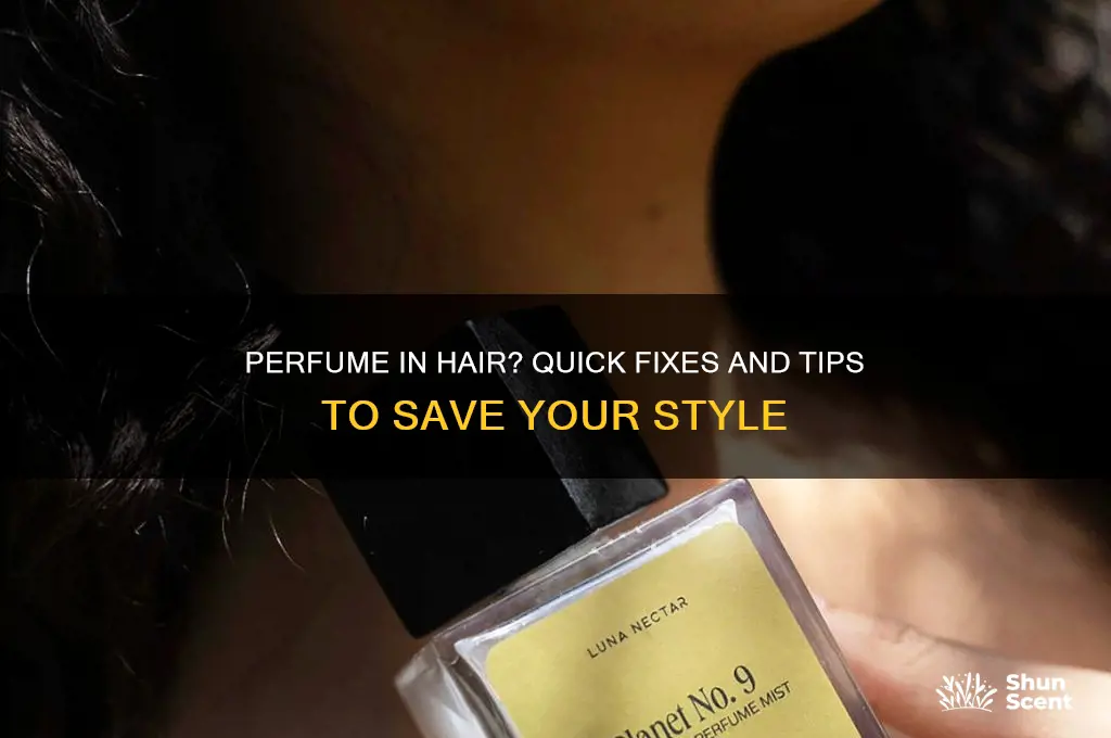 what to do if you put perfume in your hair