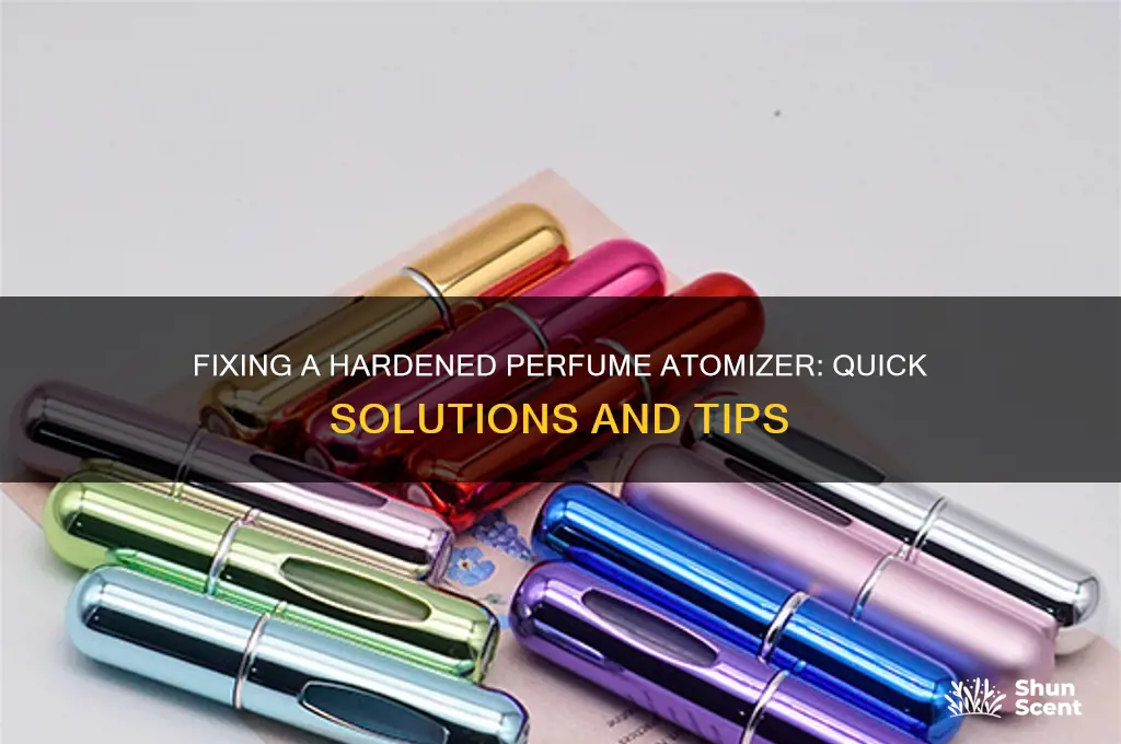 what to do when perfume atromizer becomes hard