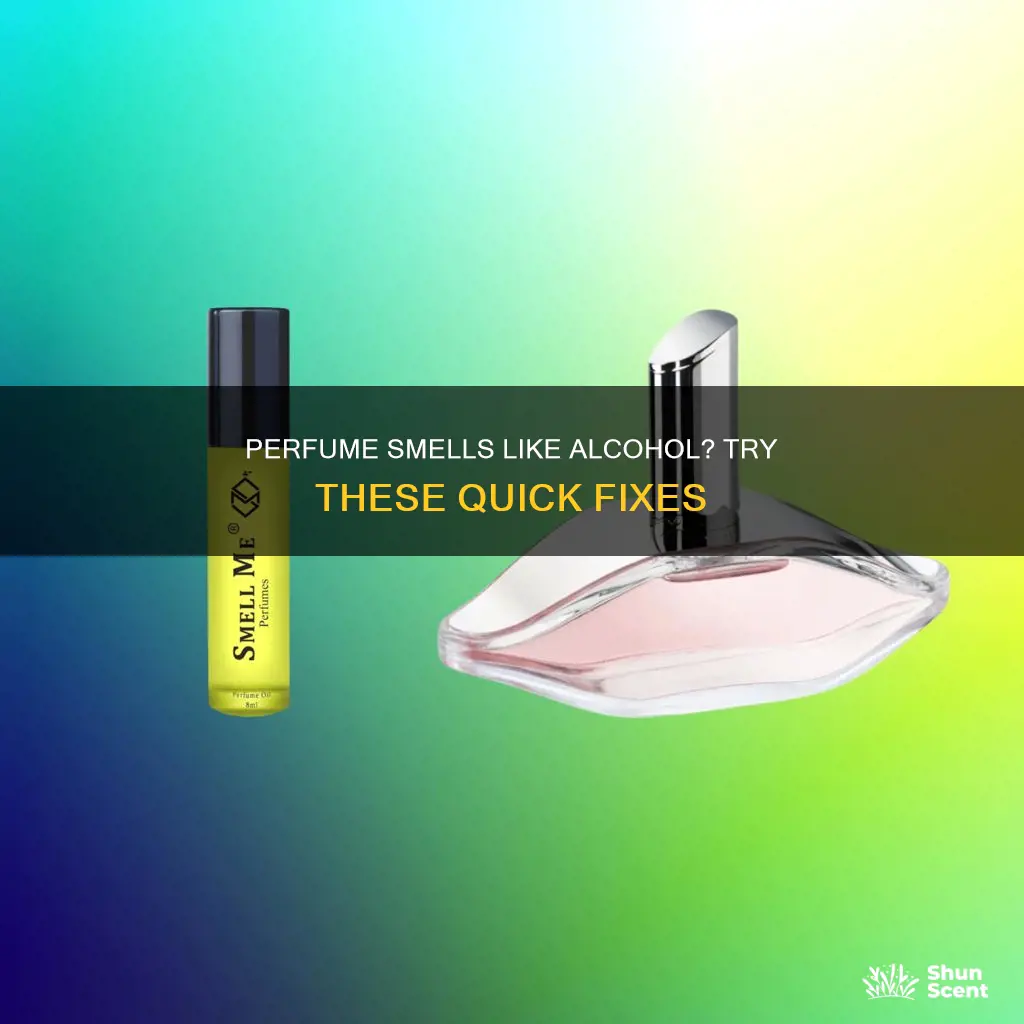 what to do when your perfume smells like alcohol