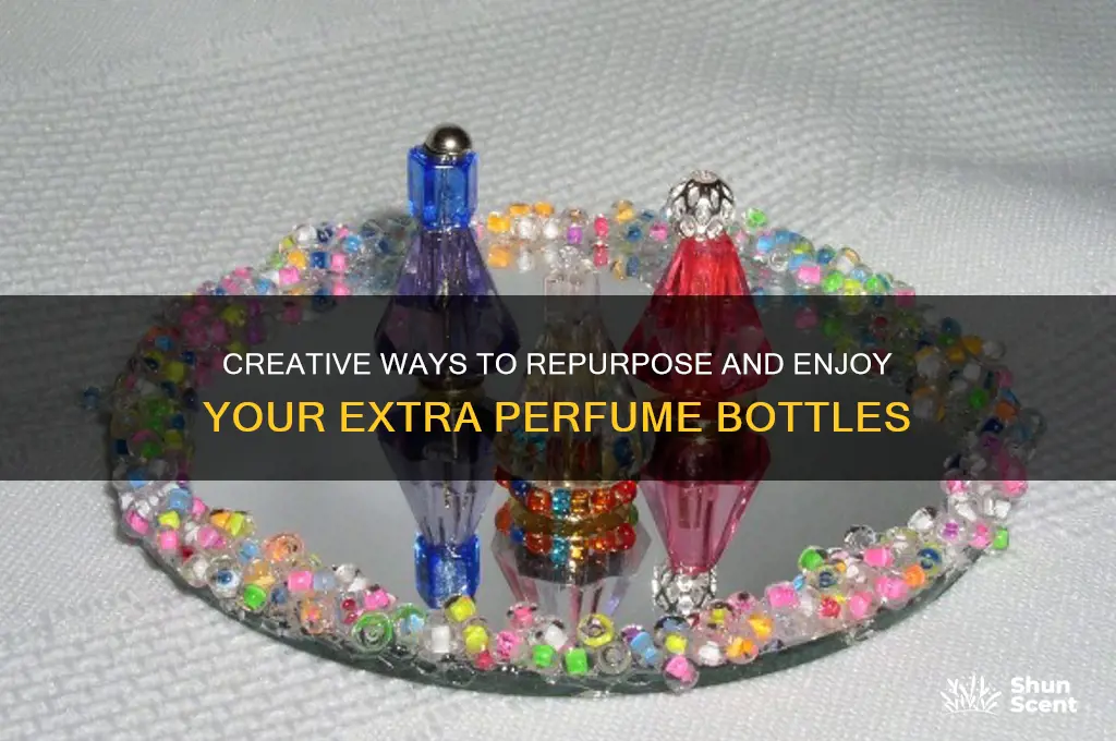 what to do with extra perfume