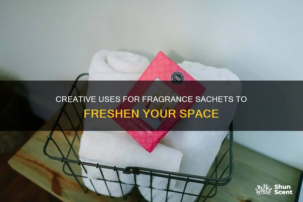 what to do with fragrance sachets
