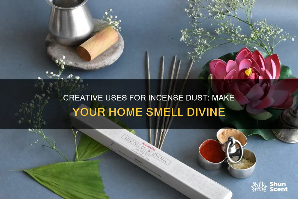 what to do with incense dust