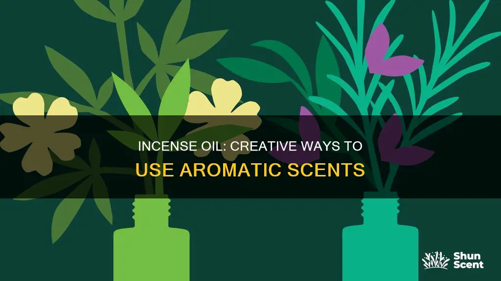 what to do with oil incense