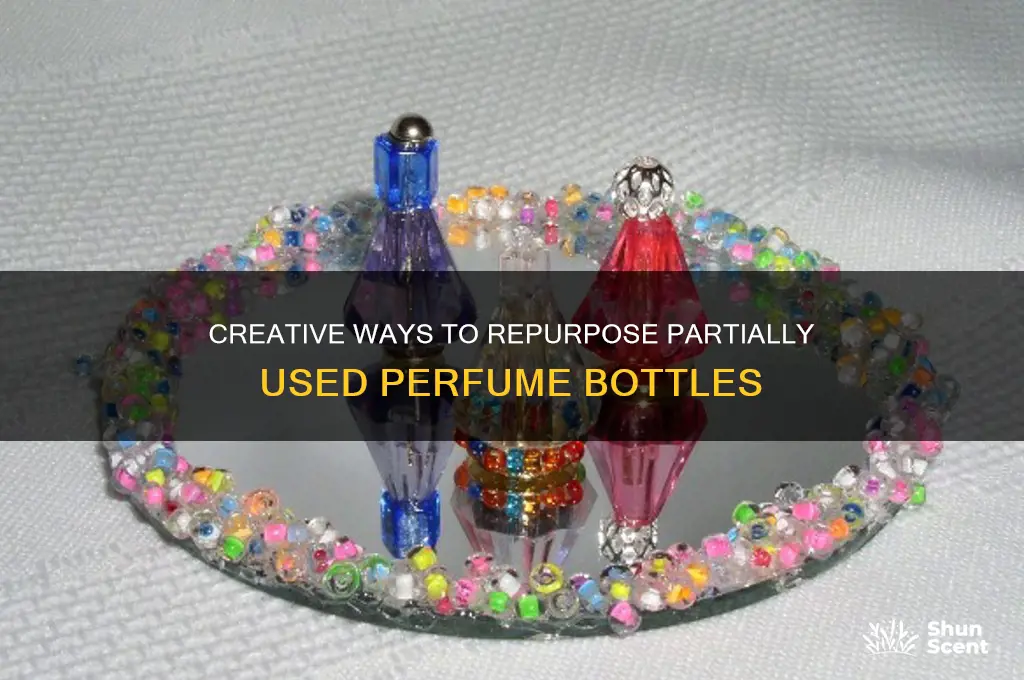 what to do with partially used perfume