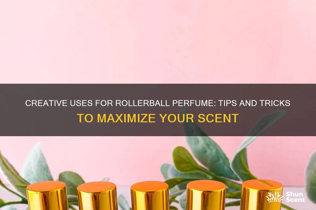 what to do with rollerball perfume
