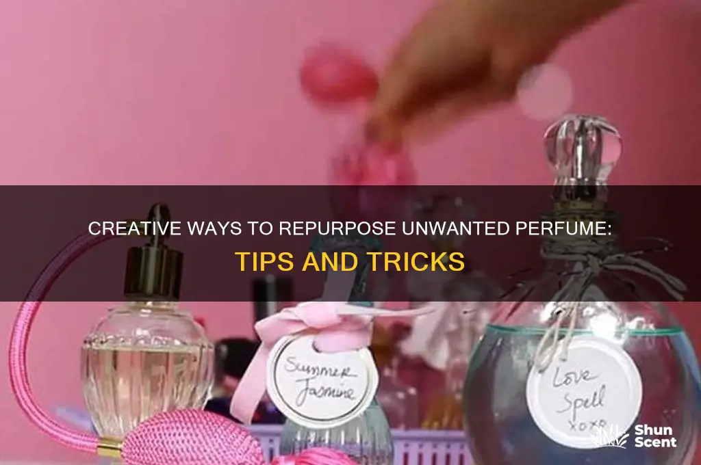 what to do with unwanted perfume