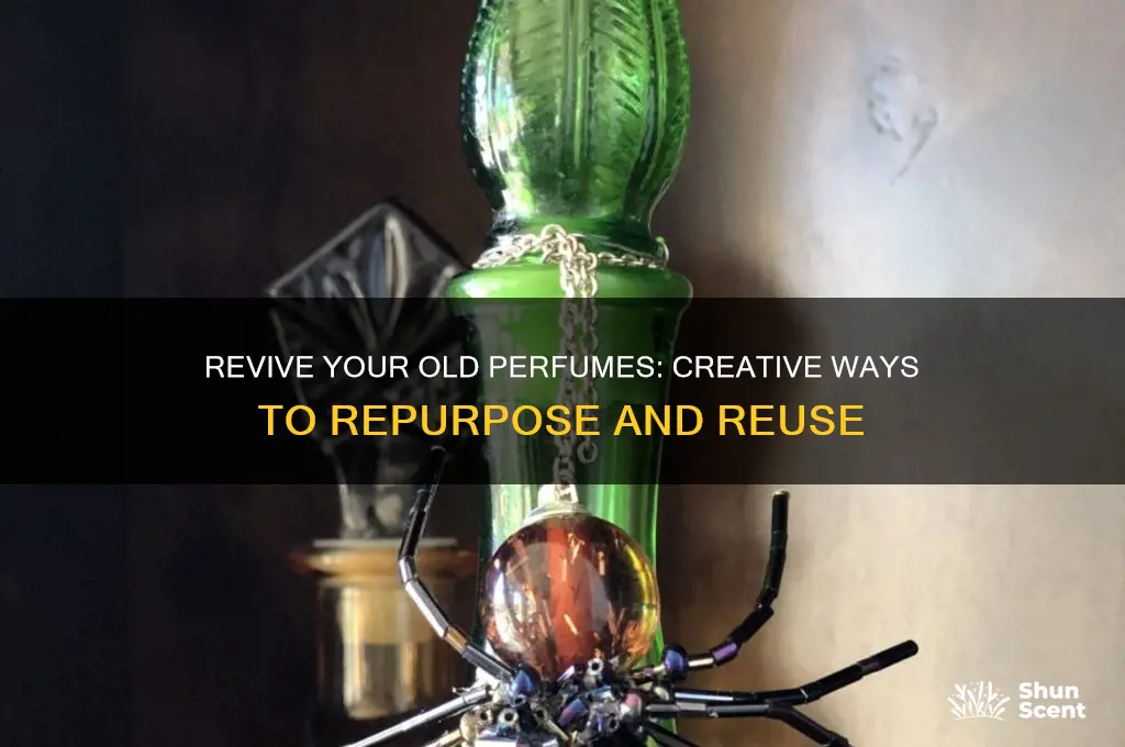 what to do with your old perfumes