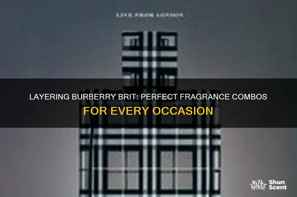 what to layer with burberry brit perfume